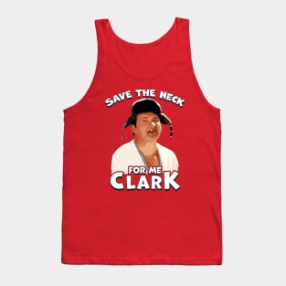 save the neck for me clark! Tank Top